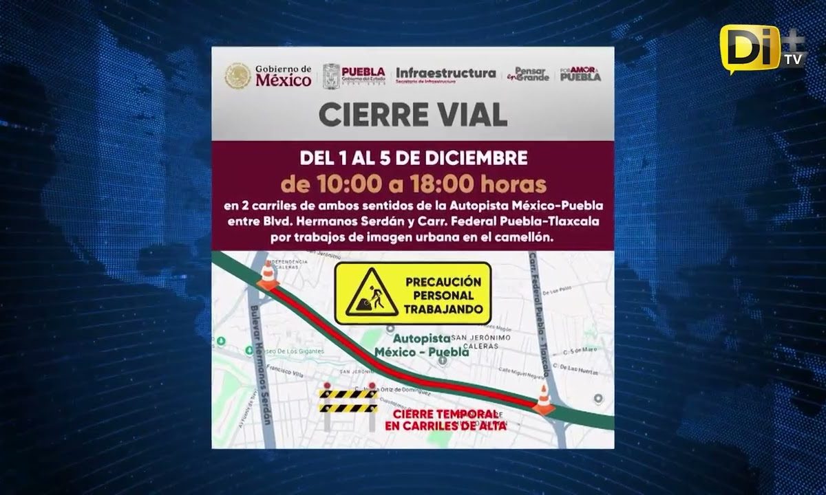 ¿ TE ENTERASTE? HAY CIERRES VIALES EN LA MÉXICO-PUEBLA