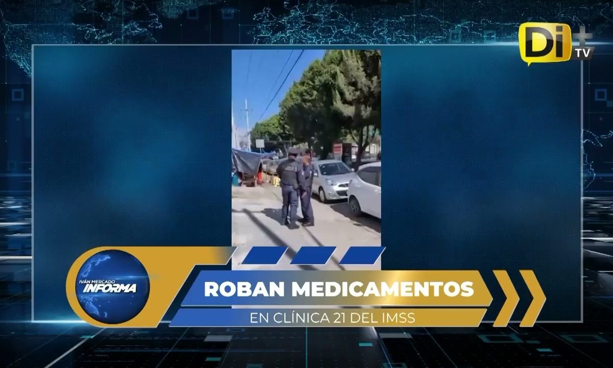 NUEVO ROBO DE MEDICAMENTOS EN CLÍNICA DEL IMSS