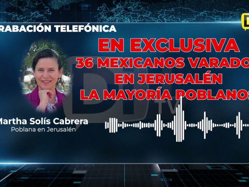 SOCIA DE COPARMEX PUEBLA ENTRE LOS MEXICANOS ATRAPADOS EN JERUSALÉN