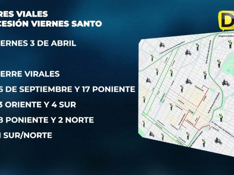 ANUNCIAN CIERRES VIALES POR VIERNES SANTO