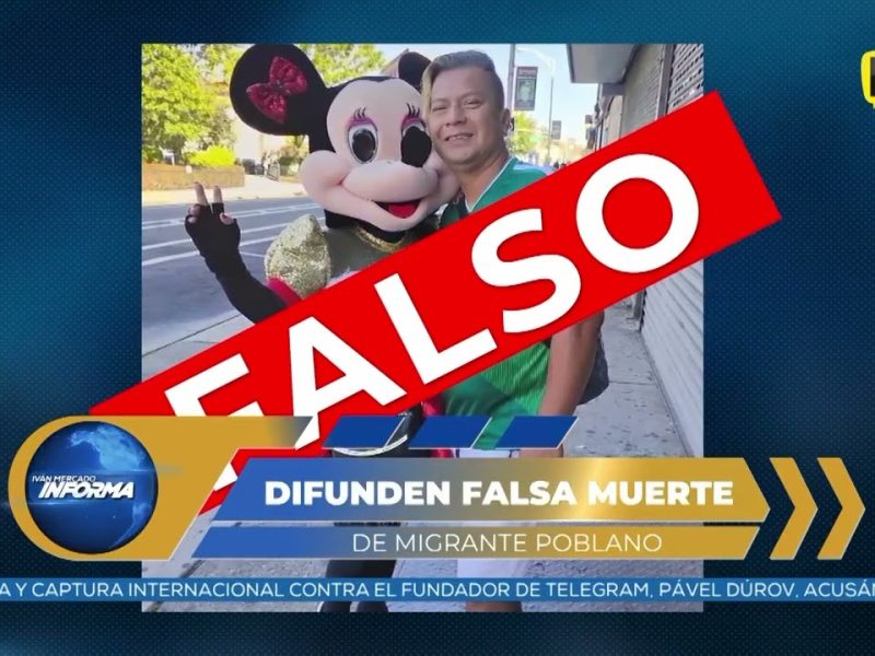 DESMIENTEN FALLECIMIENTO DE MIGRANTE POBLANO