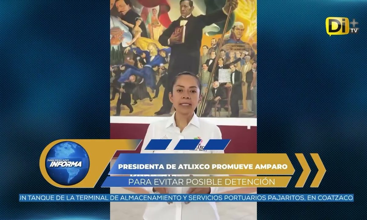 PRESIDENTA DE ATLIXCO PROMUEVE AMPARO PARA DETENER POSIBLE ORDEN DE APREHENSIÓN